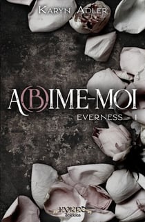 A(b)îme-moi - Everness #1 - Romance Sombre psychologique entre rédemption et reconstruction