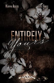 Entirely Yours - Dark Romance psychologique qui redéfinit la frontière entre le bien et le mal