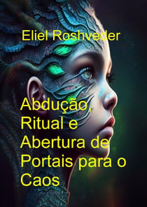 Abdução Ritual e Abertura de Portais para o Caos - Mundos Paralelos e Dimensões, #23