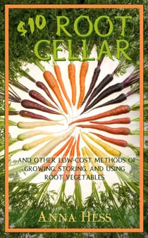 $10 Root Cellar: And Other Low-Cost Methods of Growing, Storing, and Using Root Vegetables - Modern Simplicity, #3