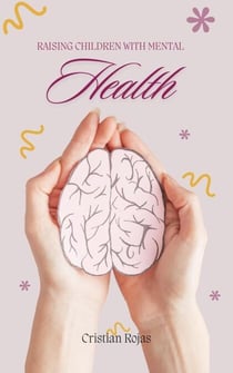 Raising Children with Mental Health - Mental Strength, #1