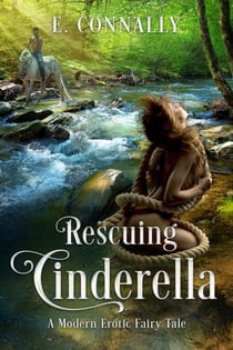 Rescuing Cinderella - Modern Erotic Fairy Tales, #3
