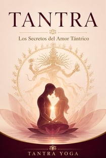Tantra: Los Secretos del Amor Tántrico