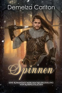 Spinnen: Eine Romantasy Märchen-Neuerzählung von Rumpelstilzchen - Mittelalterliche Märchen-Liebesromanserie, #13
