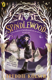 Spindlewood - The gripping first book in a new series, perfect for fans of Wednesday