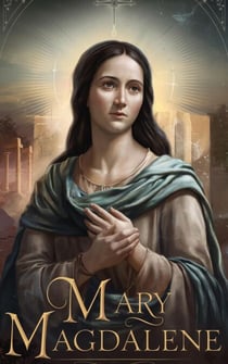 Mary Magdalene - Biblical Biography, #1
