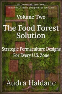 The Food Forest Solution: Strategic Permaculture Designs For Every US Zone - The Food Forest Solution, #2