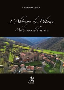 L'abbaye de Pébrac. Mille ans d'histoire