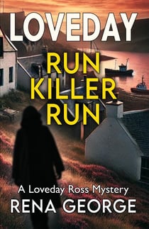 Run Killer Run: Where Secrets Lie Buried, and Nightmares Begin - The Loveday Mysteries, #14