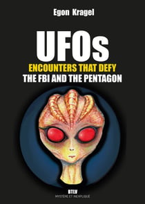 UFOs. Encounters that defy the FBI and the Pentagon