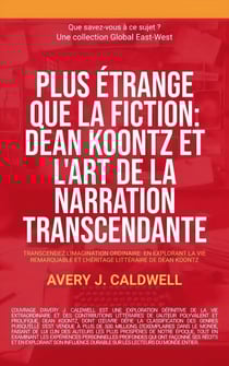Global East-West: Dean Koontz et l'art de la narration transcendante - Que savez-vous à ce sujet?