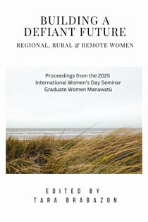 Building a Defiant Future:  Regional, Rural & Remote Women - International Women's Day Proceedings, #1