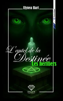 L'autel de la destinée - Tome 1 - Les héritiers