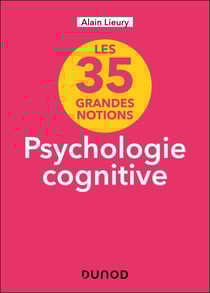 35 grandes notions de psychologie cognitive