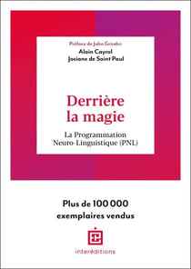 Derrière la magie - 2e éd. - La programmation Neuro-Linguistisque (PNL)