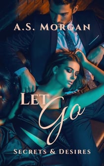 Let Go - Secrets & Desires, #3