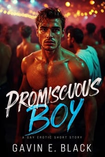Promiscuous Boy: Gay Erotica