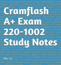 Cramflash A+ Exam 220-1002 Study Notes - CramFLASH