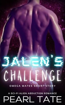 Jalen's Challenge - A Sci-Fi Alien Abduction Romance - Omega Mates, #0