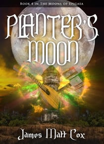 Planter's Moon - The Moons of Epigaea, #4