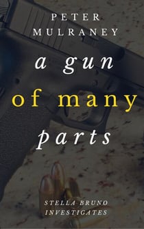 A Gun of Many Parts - Stella Bruno Investigates, #2