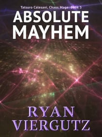 Absolute Mayhem - Tatsuro Calesani, Chaos Mage, #3