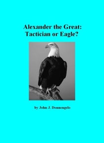 Alexander the Great: Tactician or Eagle?