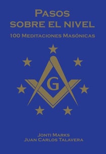 Pasos Sobre el Nivel: 100 meditaciones diarias  para francmasones - Masonic Meditations