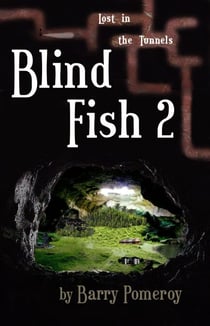 Blind Fish 2: Lost in the Tunnels - Blind Fish, #2