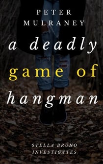 A Deadly Game of Hangman - Stella Bruno Investigates, #4