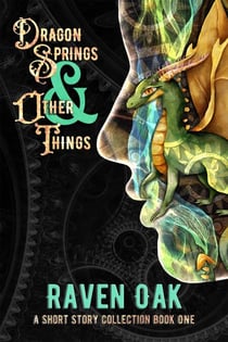 Dragon Springs & Other Things - A Short Story Collection, #1