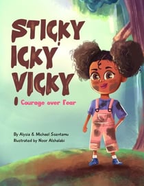 Sticky Icky Vicky:  Courage over Fear - Sticky Icky Vicky, #1
