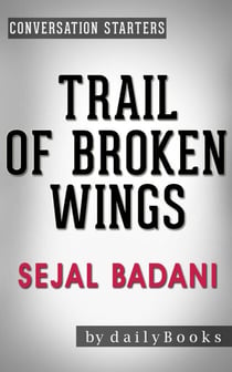 Trail of Broken Wings: A Novel by Sejal Badani | Conversation Starters - Daily Books