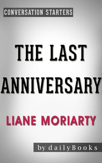 The Last Anniversary: A Novel by Liane Moriarty | Conversation Starters - Daily Books