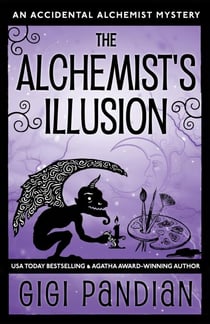 The Alchemist's Illusion - An Accidental Alchemist Mystery, #4