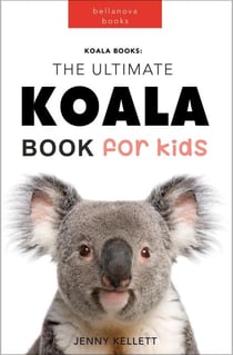 Koalas: The Ultimate Koala Book for Kids - Animal Books for Kids, #1