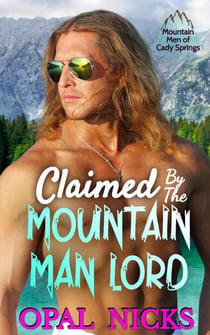 Claimed By The Mountain Man Lord - Mountain Men of Cady Springs, #1