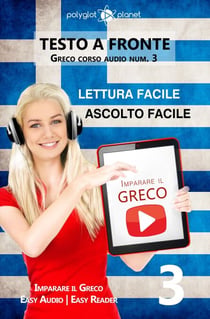 Imparare il greco - Lettura facile | Ascolto facile | Testo a fronte Greco corso audio num. 3 - Imparare il greco | Easy Audio | Easy Reader, #3
