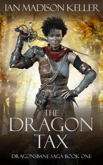 The Dragon Tax - Dragonsbane Saga, #1