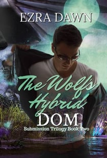 The Wolf's Hybrid Dom - Submission Trilogy, #2