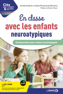 En classe avec les enfants neuroatypiques - Comprendre pour mieux accompagner