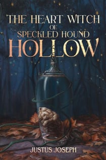 The Heart Witch of Speckled Hound Hollow - The Ceoghast Collection, #1
