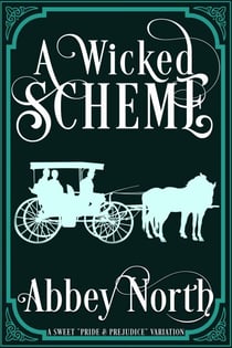 A Wicked Scheme: A Mystery Romance "Pride & Prejudice" Variation