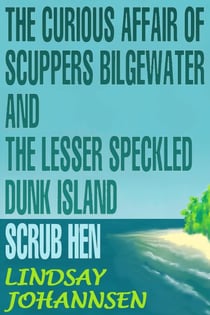 The Curious Affair of Scuppers Bilgewater and the Lesser Speckled Dunk Island Scrub Hen - Far From The Urban Sprawl ... tall tales and ripping yarns from The Land Of OZ, #4