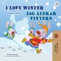 I Love Winter Jag älskar vintern - English Swedish Bilingual Collection