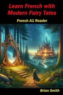 Learn French with Modern Fairy Tales - French Graded Readers, #3