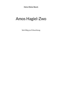 Amos Hagiel-Zwo - Sein Weg zur Erleuchtung