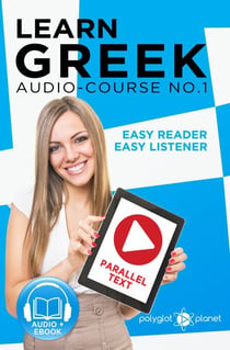 Learn Greek - Easy Reader | Easy Listener | Parallel Text Audio Course No. 1 - Learn Greek | Easy Audio & Easy Text, #1
