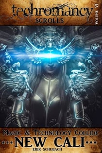 Techromancy Scrolls: New Cali - Techromancy Scrolls, #6