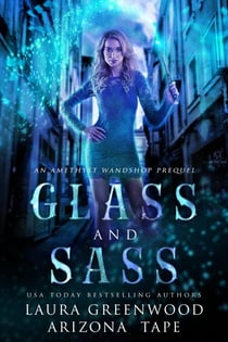 Glass and Sass - Amethyst's Wand Shop Mysteries, #0.5